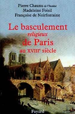 Bertrand.pt - Le Basculement Religieux De Paris Au Xviiie Siècle