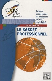 Le Basket Professionnel ; Analyse Économique Du Spectacle Sportif Mondialisé