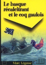 Le Basque Récalcitrant Et Le Coq Gaulois (2e Édition)