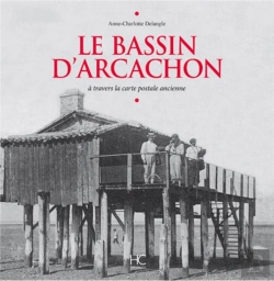 Bertrand.pt - Le Bassin D'Arcachon ; À Travers La Carte Postale Ancienne