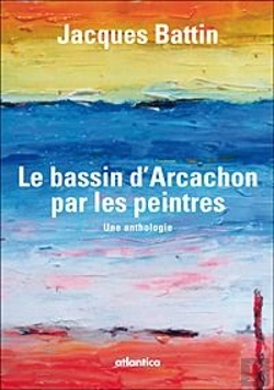 Bertrand.pt - Le Bassin D'Arcachon Par Les Peintres ; Une Anthologie
