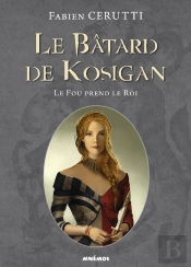 Le Bâtard De Kosigan Tome 2 : Le Fou Prend Le Roi