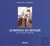 Le Bateau Du Retour ; Photographies D'Algerie Entre 1959 Et 1961
