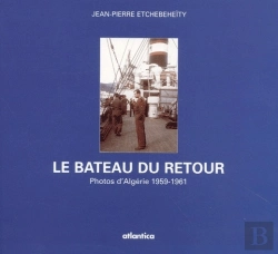 Bertrand.pt - Le Bateau Du Retour ; Photographies D'Algerie Entre 1959 Et 1961