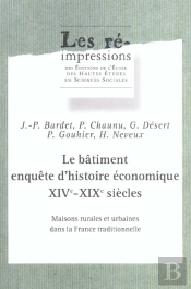 Le  Batiment Enquete D'Histoire Economique Xive-Xixe Siecles. Maisons Rurales Et Urbaines Dans