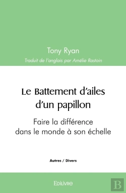 Bertrand.pt - Le Battement D'Ailes D'Un Papillon : Faire La Différence Dans Le Monde À Son Échelle