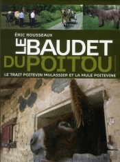 Le Baudet Du Poitou ; Le Trait Poitevin Mulassier Et La Mule Poitevine