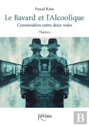 Le Bavard Et L'Alcoolique : Conversation Entre Deux Voies