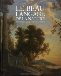 Bertrand.pt - Le Beau Langage De La Nature ; L'Art Du Paysage Au Temps De Mazarin
