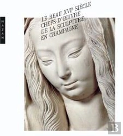 Bertrand.pt - Le Beau Xvi Siècle ; Chefs D'Oeuvre De La Sculpture En Champagne