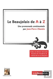 Le Beaujolais De A À Z : Une Promenade Sentimentale