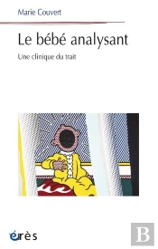 Le Bebe Analysant - Une Clinique Du Trait