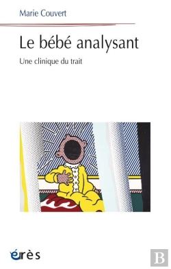 Bertrand.pt - Le Bebe Analysant - Une Clinique Du Trait