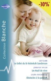 Le Bébé Du Dr Rebekah Sanderson ; Un Noël De Rêve ; Obstacles À La Passion