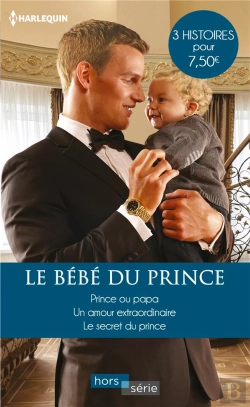 Bertrand.pt - Le Bébé Du Prince ; Prince Ou Papa, Un Amour Extraordinaire, Le Secret Du Prince