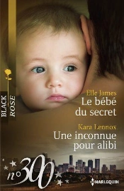 Le Bebe Du Secret - Une Inconnue Pour Alibi