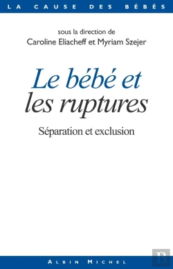 Bertrand.pt - Le Bébé Et Les Ruptures ; Séparation Et Exclusion