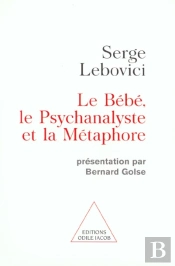 Le Bebe Le Psychanaliste Et La Metaphore