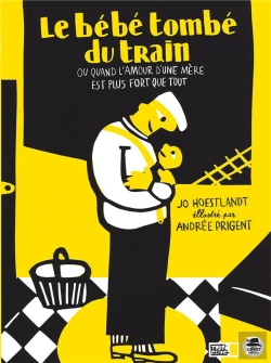 Bertrand.pt - Le Bébé Tombé Du Train ; Ou Quand L'Amour D'Une Mère Est Plus Fort Que Tout