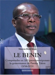 Le Béenin : Comprendre En 100 Questions-Réponses La Gouvernance De Patrice Talon