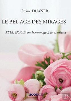 Bertrand.pt - Le Bel Âge Des Mirages : Feel Good En Hommage À La Vieillesse