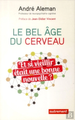 Bertrand.pt - Le Bel Âge Du Cerveau : Et Si Vieillir Était Une Bonne Nouvelle ?