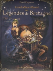 Le Bel Album Illustré Des Légendes De Bretagne
