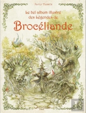 Le Bel Album Illustré Des Légendes De Brocéliande
