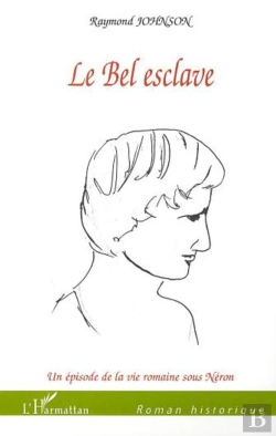 Bertrand.pt - Le Bel Esclave ; Un Episode De La Vie Romaine Sous Neron