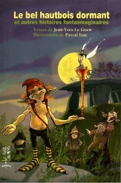 Le Bel Hautbois Dormant ; Et Autres Histoire Fantasmaginaires