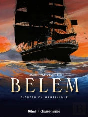 Le Belem - Tome 02 : Enfer En Martinique