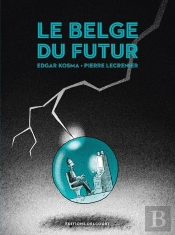 Le Belge Tome 4 : Le Belge Du Futur