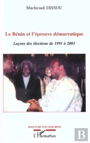 Le Benin Et L'Epreuve Democratique ; Lecons Des Elections De 1991 A 2001