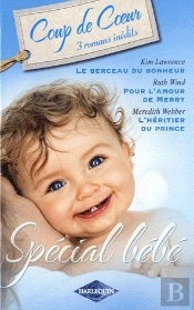 Le Berceau Du Bonheur ; Pour L'Amour De Merry ; L'Héritier Du Prince