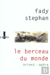 Le Berceau Du Monde. Orient-Opera