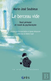 Le Berceau Vide : Deuil Perinatal Et Travail Du Psychanalyste