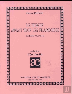 Bertrand.pt - Le Berger Aimait Trop Les Framboises ; Comedie Paysanne
