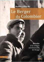 Le Berger Du Colombier : Révolte À La Colonie Pénitentiaire De Baugy