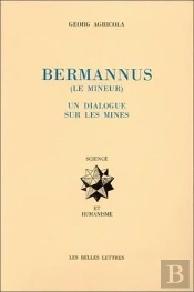 Le Bermannus (Le Mineur). : Un Dialogue Sur Les Mines.