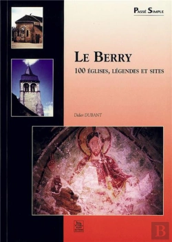 Bertrand.pt - Le Berry ; 100 Églises, Légendes Et Sites