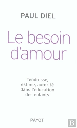 Bertrand.pt - Le Besoin D'Amour ; Tendresse, Estime, Autorité Dans L'Éducation Des Enfants