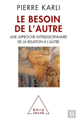Bertrand.pt - Le Besoin De L'Autre ; Une Approche Interdisciplinaire De La Relation À L'Autre