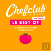 Le Best Of Chefclub Tome 2 ; Des Recettes Et Des Videos Extraordinaires
