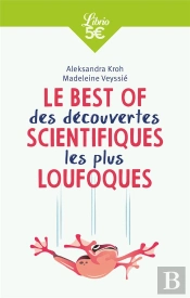 Le Best Of Des Découvertes Scientiques Les Plus Loufoques