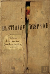 Le Bestiaire Disparu ; Histoire De La Dernière Grande Extinction