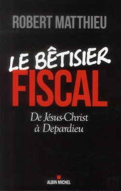 Bertrand.pt - Le Betisier Fiscal - De Jesus Christ A Depardieu