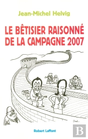 Le Bêtisier Raisonné De La Campagne 2007