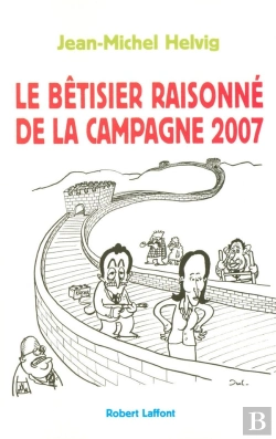 Bertrand.pt - Le Bêtisier Raisonné De La Campagne 2007