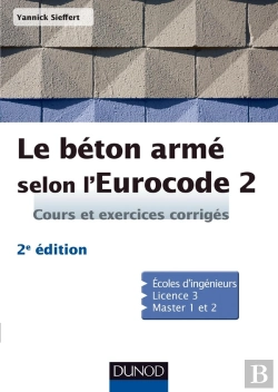 Bertrand.pt - Le Béton Armé Selon L'Eurocode 2 ; Cours Et Exercices Corrigés (2e Édition)