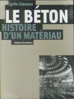 Bertrand.pt - Le Beton, Histoire D'Un Materiau